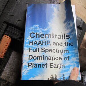 Chemtrails, HAARP, and the Full Spectrum Dominance of Planet Earth, Freeland